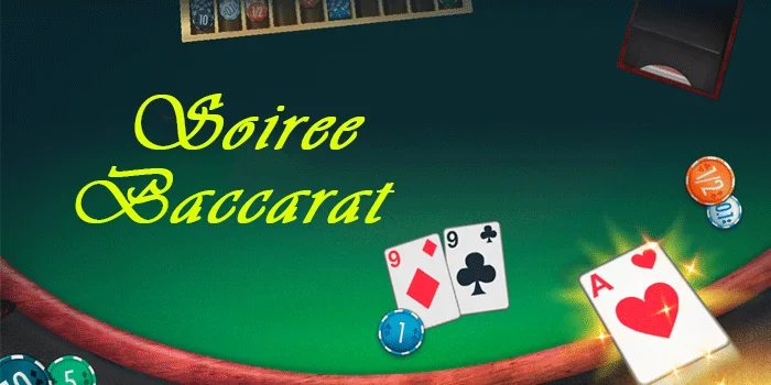 Soiree Baccarat – Permainan Paling Populer Bergaya VIP Utama